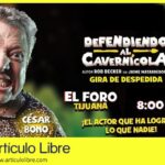 Gana tus boletos para Defendiendo al Cavernícola en Tijuana